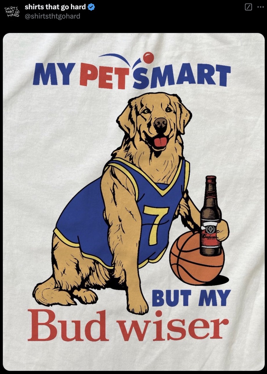 my petsmart buy my budweiser shirt - Shirts shirts that go hard That Go Hard My Pet Smart But My Bud wiser